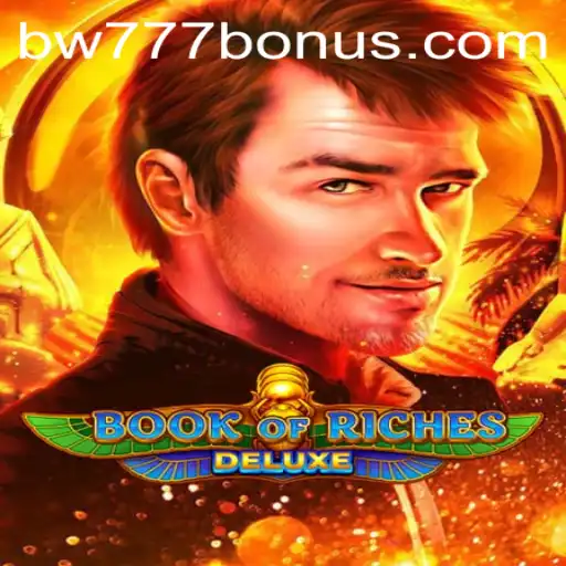 Unveiling the Thrilling World of Book of Riches Deluxe: Your Guide to Winning with BW777